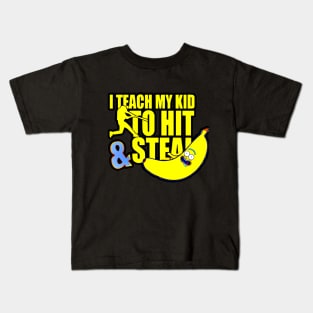 i teach my kid to hit steal Kids T-Shirt